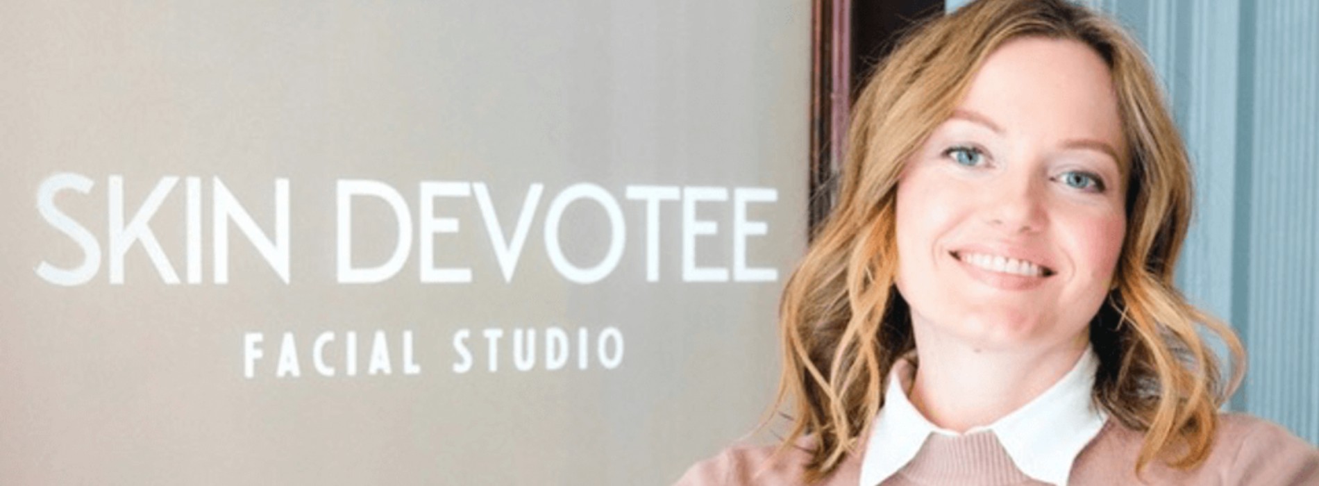 Interview with Joanna, Aesthetician and Founder of Skin Devotee Facial Studio